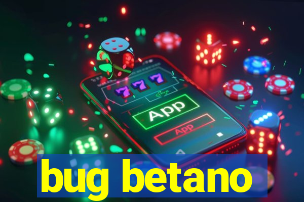 bug betano